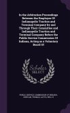 In the Arbitration Proceedings Between the Employes Of Indianapolis Traction and Terminal Company by and Through Their Committee and Indianapolis Trac