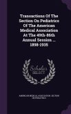 Transactions Of The Section On Pediatrics Of The American Medical Association At The 49th-86th Annual Session ... 1898-1935