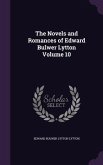 The Novels and Romances of Edward Bulwer Lytton Volume 10