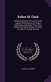 Esther M. Clark: A Brief Compilation Of Positive Proofs, Together With Opinions Of Judges, Establishing Authorship Of The Poem Entitled