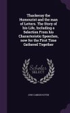 Thackeray the Humourist and the man of Letters. The Story of his Life, Including a Selection From his Characteristic Speeches, now for the First Time Gathered Together