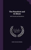 The Pianoforte and its Music: With Portraits and Illustrations