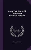 Guide To A Course Of Quantitative Chemical Analysis
