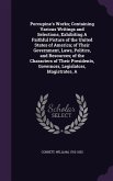 A Porcupine's Works; Containing Various Writings and Selections, Exhibiting A Faithful Picture of the United States of America; of Their Government, Laws, Politics, and Resources; of the Characters of Their Presidents, Governors, Legislators, Magistrates