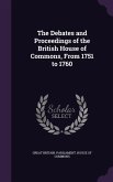 The Debates and Proceedings of the British House of Commons, From 1751 to 1760
