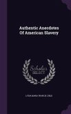 Authentic Anecdotes Of American Slavery
