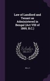 Law of Landlord and Tenant as Administered in Bengal (Act VIII of 1869, B.C.)