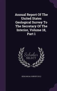 Annual Report Of The United States Geological Survey To The Secretary Of The Interior, Volume 18, Part 1 - Us Geological Survey Library