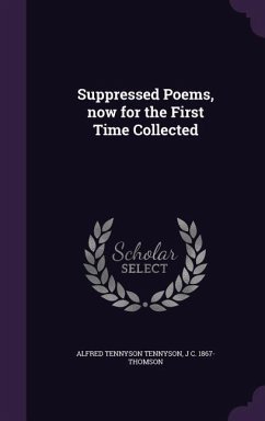 Suppressed Poems, now for the First Time Collected - Tennyson, Alfred; Thomson, J. C.