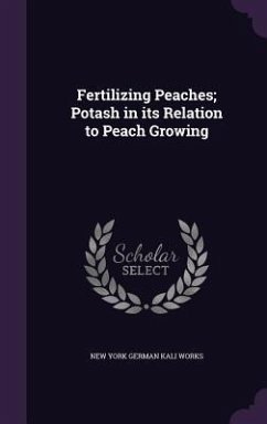 Fertilizing Peaches; Potash in its Relation to Peach Growing - German Kali Works, New York