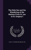 The Holy See and the Wandering of the Nations From St. Leo to St. Gregory I