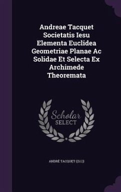 Cover Andreae Tacquet Societatis Iesu Elementa Euclidea Geometriae Planae Ac Solidae Et Selecta Ex Archimede Theoremata