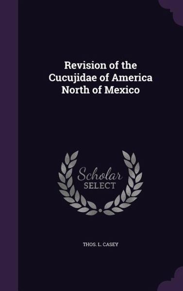 Revision of the Cucujidae of America North of Mexico Revision of the Cucujidae of America North of Mexico