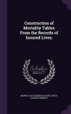 Construction of Mortality Tables From the Records of Insured Lives;