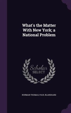 What's the Matter With New York; a National Problem - Thomas, Norman; Blanshard, Paul