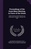 Proceedings of the Great Mass Meeting, in Favor of the Union
