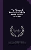 The Sisters of Nansfield. A Tale for Young Women Volume 1
