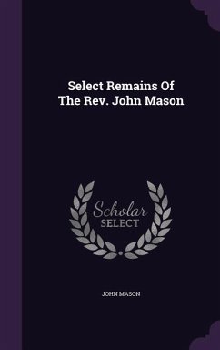 Select Remains Of The Rev. John Mason - Mason, John