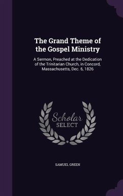 The Grand Theme of the Gospel Ministry - Green, Samuel