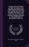 Railway and Canal Traffic act, 1888. An Analysis of the Railway Rates and Charges Order Confirmation Acts, 1891 and 1892, Showing (a.) a List of the A