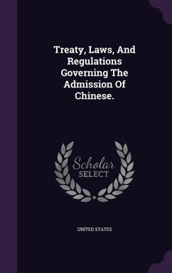 Treaty, Laws, And Regulations Governing The Admission Of Chinese. - States, United