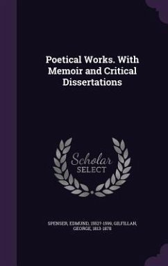 Poetical Works. With Memoir and Critical Dissertations - Spenser, Edmund; Gilfillan, George