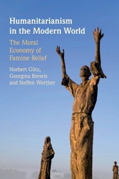 Humanitarianism in the Modern World - Goetz, Norbert (Soedertoerns Hoegskola, Sweden); Brewis, Georgina (University College London); Werther, Steffen (Soedertoerns Hoegskola, Sweden)