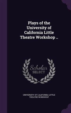 Cover Plays of the University of California Little Theatre Workshop ..