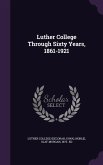 Luther College Through Sixty Years, 1861-1921