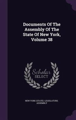 Documents Of The Assembly Of The State Of New York, Volume 38