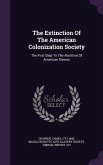 The Extinction Of The American Colonization Society: The First Step To The Abolition Of American Slavery