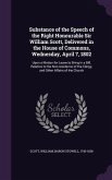 Substance of the Speech of the Right Honourable Sir William Scott, Delivered in the House of Commons, Wednesday, April 7, 1802: Upon a Motion for Leav