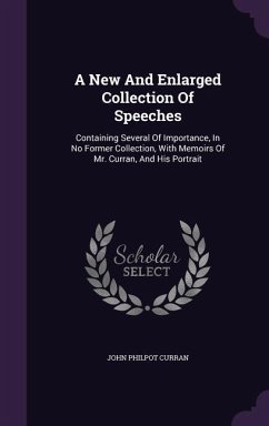 A New And Enlarged Collection Of Speeches - Curran, John Philpot