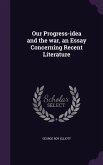 Our Progress-idea and the war, an Essay Concerning Recent Literature