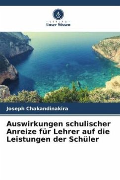 Auswirkungen schulischer Anreize für Lehrer auf die Leistungen der Schüler - Chakandinakira, Joseph