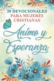 30 Devocionales para Mujeres Cristianas Ánimo y Esperanza (eBook, ePUB)