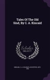 Tales Of The Old Sind, By C. A. Kincaid