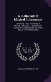 A Dictionary of Musical Information: Containing Also a Vocabulary of Musical Terms, and a List of Modern Musical Works Published in the United State