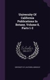 University Of California Publications In Botany, Volume 8, Parts 1-2