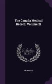 The Canada Medical Record, Volume 21