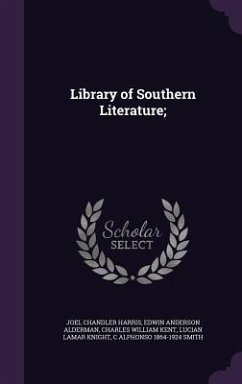 Library of Southern Literature; - Harris, Joel Chandler; Alderman, Edwin Anderson; Kent, Charles William