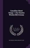 Canadian Heart Songs / c by Charles Wesley McCrossan
