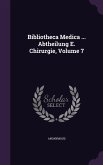 Bibliotheca Medica ... Abtheilung E. Chirurgie, Volume 7