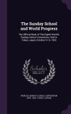 The Sunday School and World Progress: The Official Book of The Eighth World's Sunday School Convention, Held in Tokyo, Japan, October 5-14, 1920