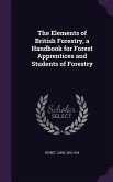The Elements of British Forestry, a Handbook for Forest Apprentices and Students of Forestry