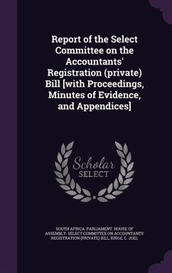 Report of the Select Committee on the Accountants' Registration (private) Bill [with Proceedings, Minutes of Evidence, and Appendices] - Krige, C Joel