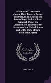 A Practical Treatise on Juries, Their Powers, Duties, and Uses, in all Actions and Proceedings, Both Civil and Criminal, Under the Common law and Unde