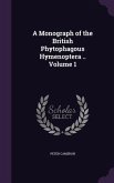 A Monograph of the British Phytophagous Hymenoptera .. Volume 1