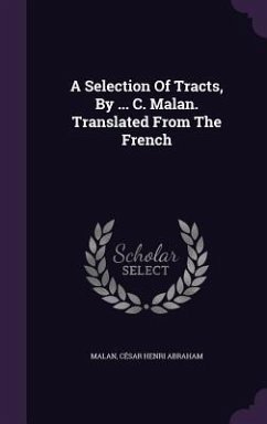A Selection Of Tracts, By ... C. Malan. Translated From The French