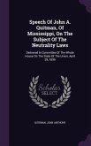 Speech Of John A. Quitman, Of Mississippi, On The Subject Of The Neutrality Laws: Delivered In Committee Of The Whole House On The State Of The Union,